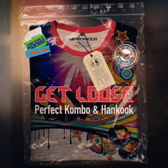 Perfect Kombo & Hankook - Get Loose (Original Mix)