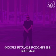 Occult Rituals Podcast 28 | Ex.Hale