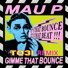 Mau P - Gimme That Bounce (TO3I Remix)