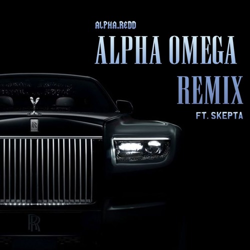 SKEPTA - ALPHA OMEGA (REMIX)