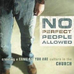 (Download PDF) Books No Perfect People Allowed: Creating a Come-as-You-Are Culture in the Churc