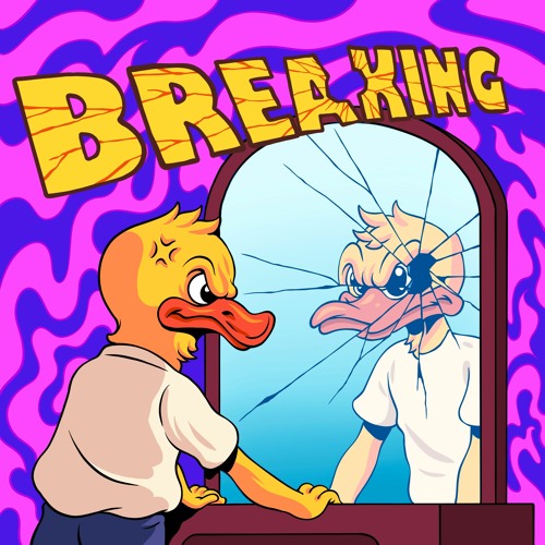 Wubbaduck - Breaking