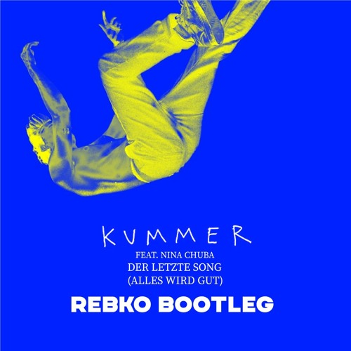 KUMMER feat. Nina Chuba - Der Letzte Song (Rebko Bootleg) FREE DOWNLOAD!