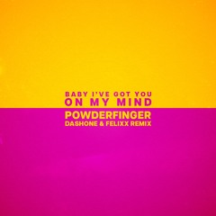 Powderfinger - Baby I've Got You On My Mind (DASHONE and Felixx Remix)