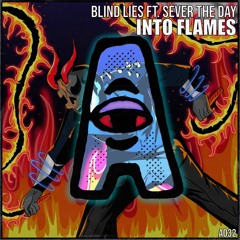 Blind Lies - Into Flames Ft. Sever The Day