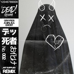 GRVYRDS - A Girl Is A Ghost [Art Supplies Remix]