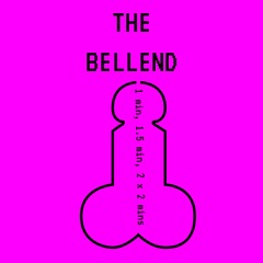 The Bellend - 1, 1.5, 2 X 2 mins