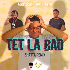 Natoxie & Will'Wix - Tèt La Bad (Shatta Remix)