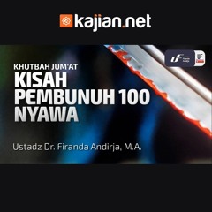 Kisah Pembunuh 100 Nyawa - Ustadz Dr. Firanda Andirja, M.A. - Khutbah Jumat