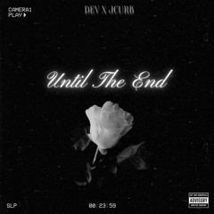 Until The End