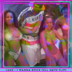 Luke - I Wanna Rock [kLL sMTH Flip]