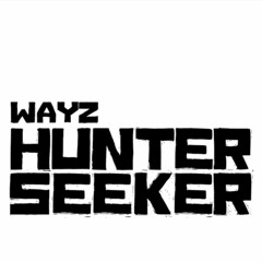 WAYZ - Hunter Seeker [FREE DL]