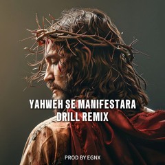 YAHWEH SE MANIFESTARA DRILL REMIX