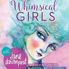 Read EBOOK EPUB KINDLE PDF Whimsical Girls (Happy Hour Art Journal) by  Jane Davenport 🎯