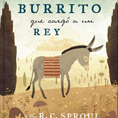 Access EBOOK 📥 El burrito que cargó a un Rey / The Donkey Who Carried a King (Spanis