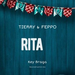 RITA  - Tierry, Feppo (Key Braga Reconstruction Mix) FREE DOWNLOAD