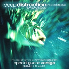 Deep Distraction w/ Vertigo | Newtown Radio [8.27.24]