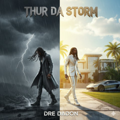 Dre DaDon- THUR DA STORM