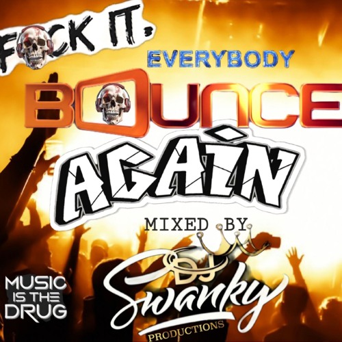 F*CK IT‼️Everybody Bounce AGAIN
