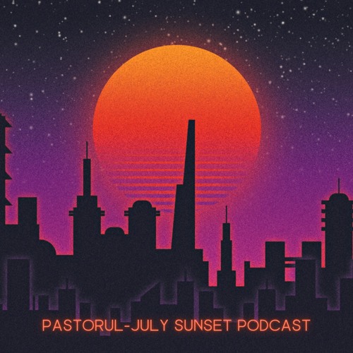 Stream Pastorul July sunset Podcast by Păstorul Listen online for