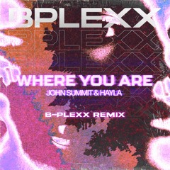 John Summit & Hayla - Where You Are (B-PLEXX Dnb Refix)
