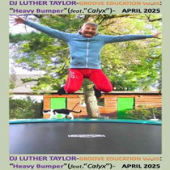 DJ Luther Taylor - Groove Education 05-feat 'Calyx'-HEAVY BUMPER LIVE MIX Recording_2025-04-14