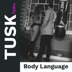 Alpha Male Body Language | Project TUSKcast (xiii)