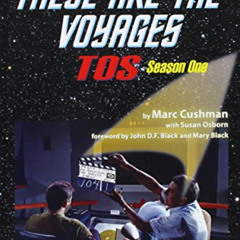 GET PDF 💕 These Are the Voyages: TOS: Season One by  Marc Cushman,John D. F. Black,M