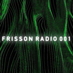 FRISSON RADIO 001