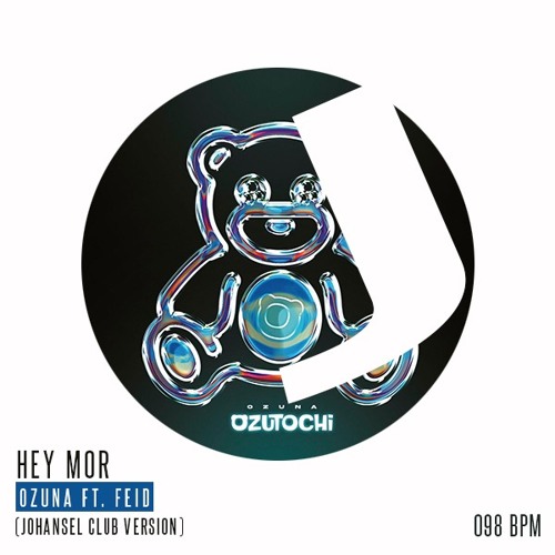 Hey Mor (Johansel Club Version) - Ozuna Ft. Feid - 098 bpm