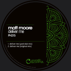 OUT NOW - Matt Moore - Deliver Me - Mixes