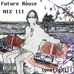 SyneticXIII - Future House Mix III