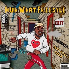 Huh What Freestyle (Prod. Scoville)