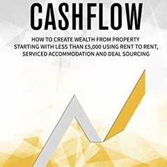 Get [EBOOK EPUB KINDLE PDF] Property Cashflow: How To Create Wealth From Property: Starting With Les