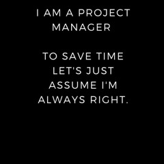 pdf i am a project manager to save time let's just assume i'm always right