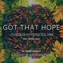 BL SUEDE, OVEOUS, House of West ft. Cornel West - Got That Hope (OVEOUS HyperSoul Mix)