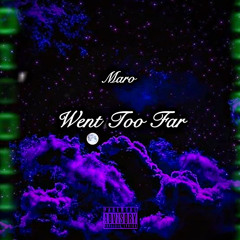 MARO - Went Too Far