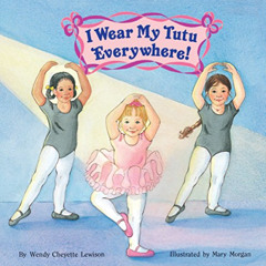 [View] EPUB 🖊️ I Wear My Tutu Everywhere! (All Aboard Books (Paperback)) by  Wendy C