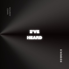 I've Heard -  RADIO EDIT