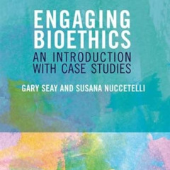 [GET] KINDLE 📍 Engaging Bioethics: An Introduction With Case Studies by  Gary Seay &