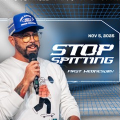 Stop Spitting | November First Wednesday | Pastor Corey Kope