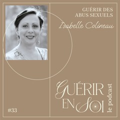GUERIR EN SOI #33eme Isabelle COLINEAU - Guérir des abus sexuels