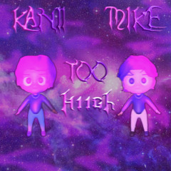 Kanii x Mike Dupp - Too Hiigh (LEAK)