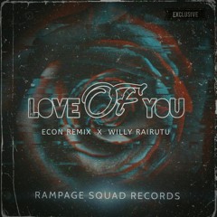 LOVE OF YOU [ ECON REMIX X WILLY RAIRUTU ] #Exc