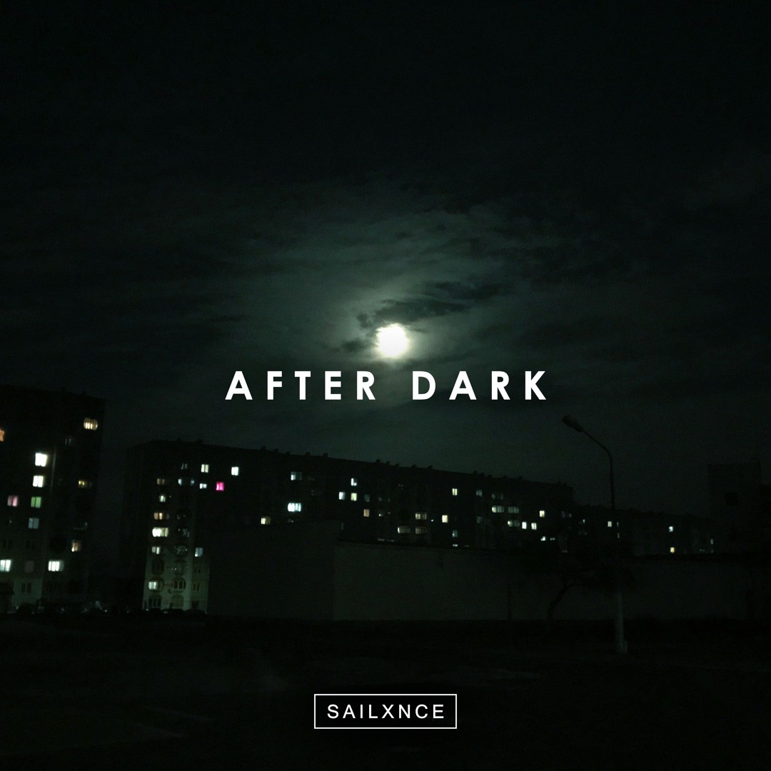 Stream AFTER DARK by SAILXNCE | Listen online for free on SoundCloud