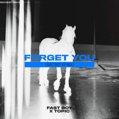 FAST BOY, Topic - Forget You (FAST BOY VIP Extended Mix)