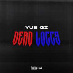 YUS GZ - DEAD LOCCS (Official Audio)