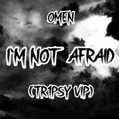 OMEN - I'M NOT AFRAID (TR1PSY VIP) (FREEBIE)