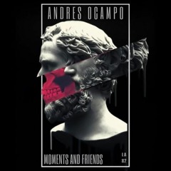 MOMENTS AND FRIENDS (Andres Ocampo)