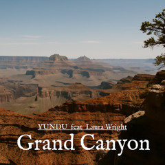 YUNDU feat. Laura Wright - Grand Canyon